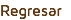 Regresar